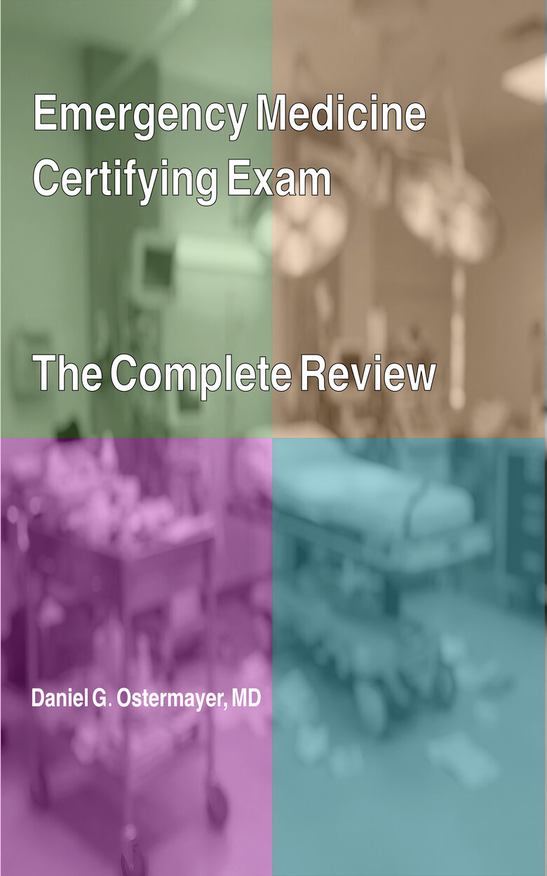 Emergency Medicine Certifying Exam: The Complete Review by Daniel G. Ostermayer, MD, book cover